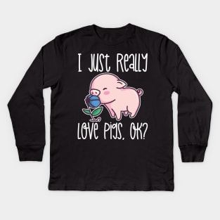 I Just Really Love Pigs, OK? graphic Kids Long Sleeve T-Shirt